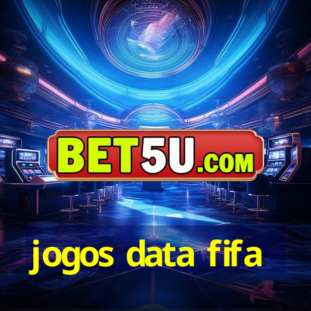 jogos data fifa